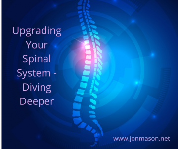 Upgrading Your Spinal System - Diving Deeper